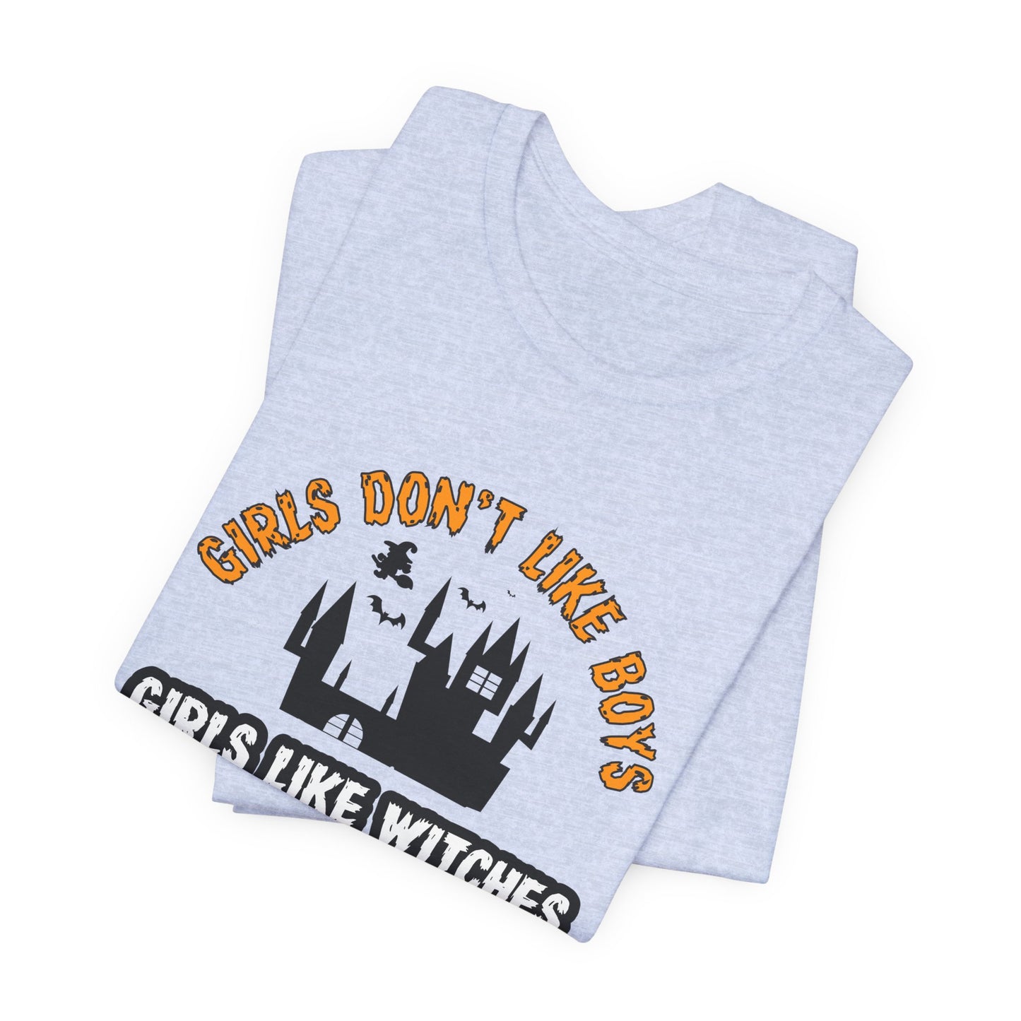 Girls Don't Like Boys. Girls Like Witches and Halloween - Unisex Jersey Short Sleeve Tee