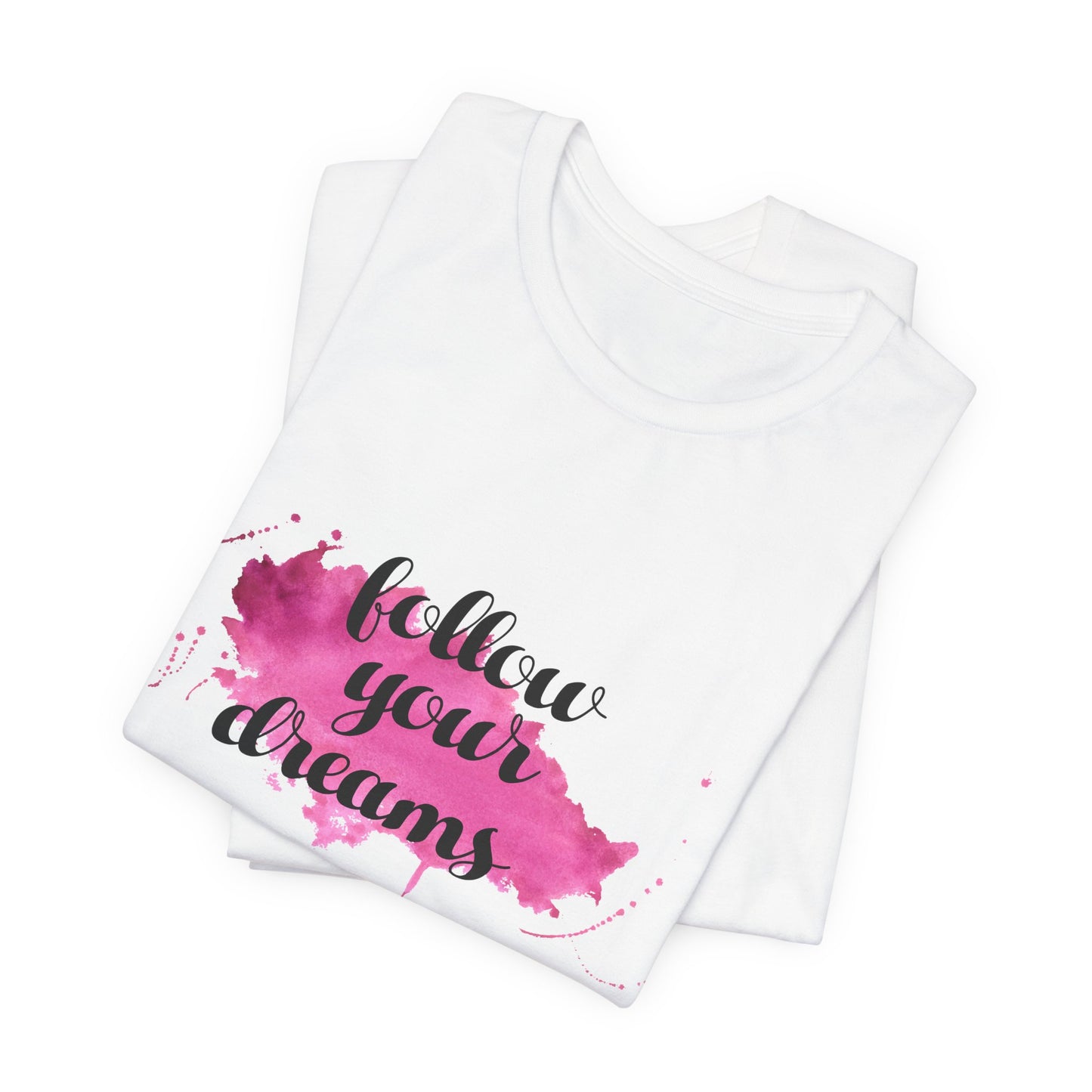 Motivational: Follow Your Dreams - Unisex Jersey Short Sleeve Tee - 12506