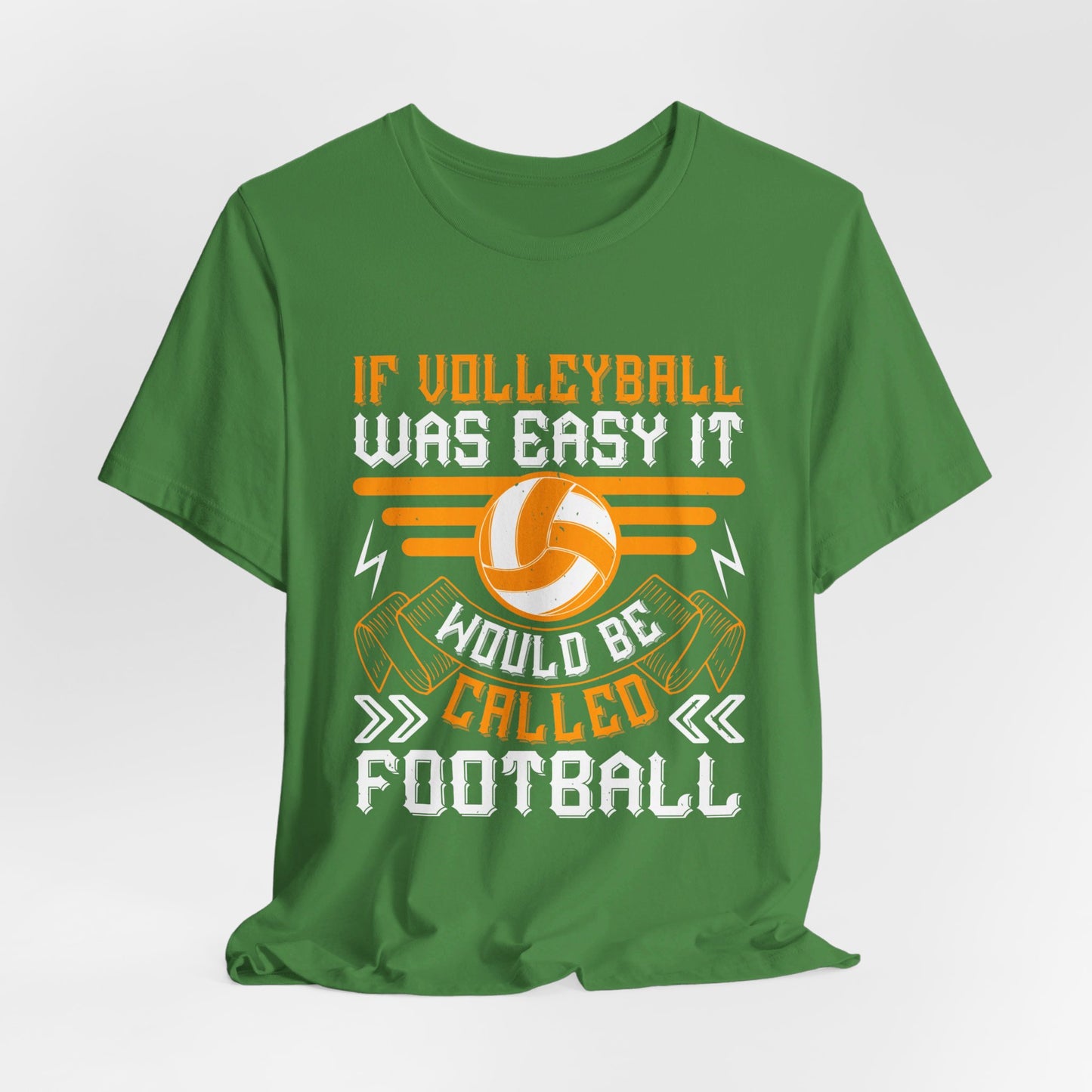 If Volleyball Was Easy It Would Be Called Football - Unisex Jersey Short Sleeve Tee