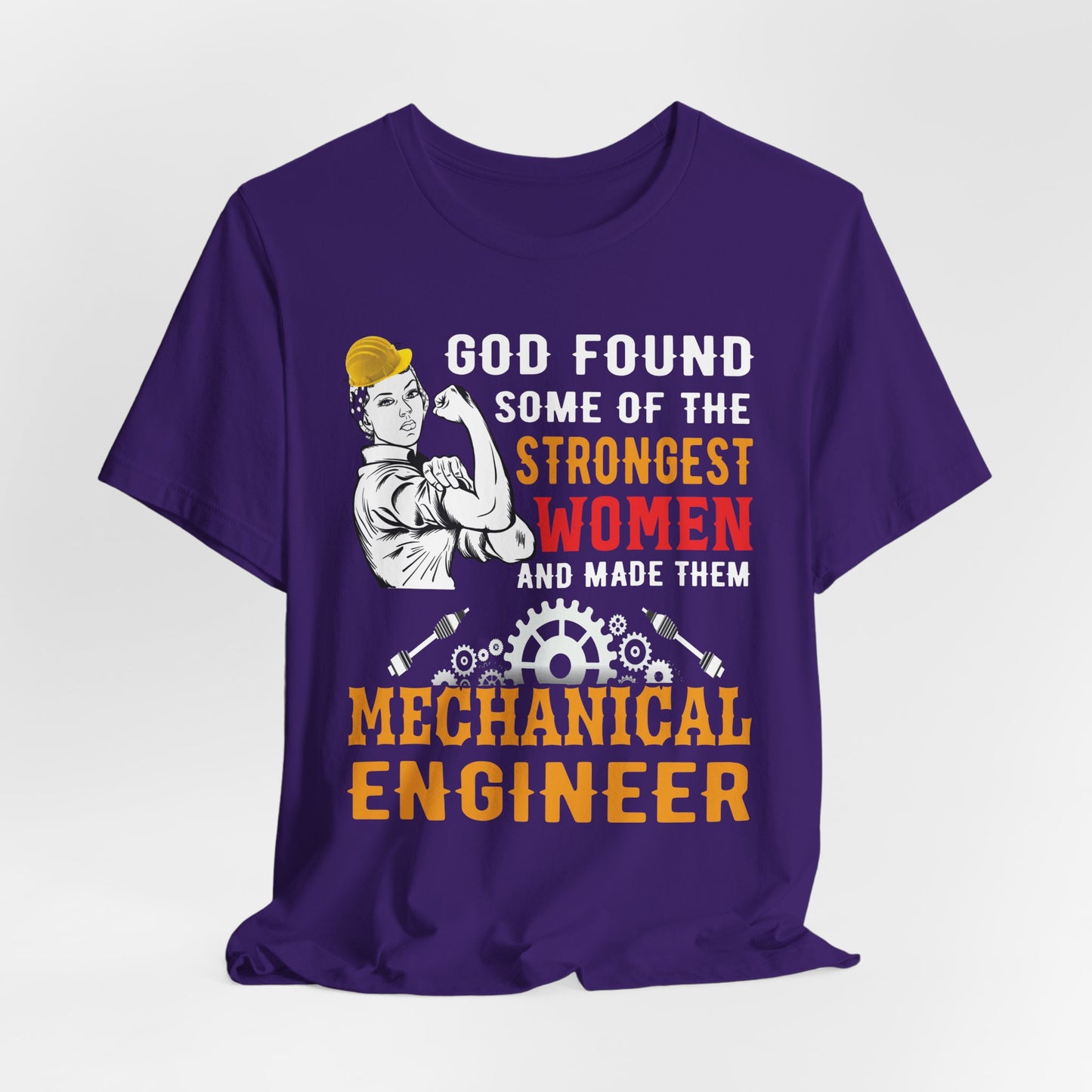 Engineer: God Found Some Of The Strongest Women And Made Them Mechanical Engineer - Unisex Jersey Short Sleeve Tee - 13619