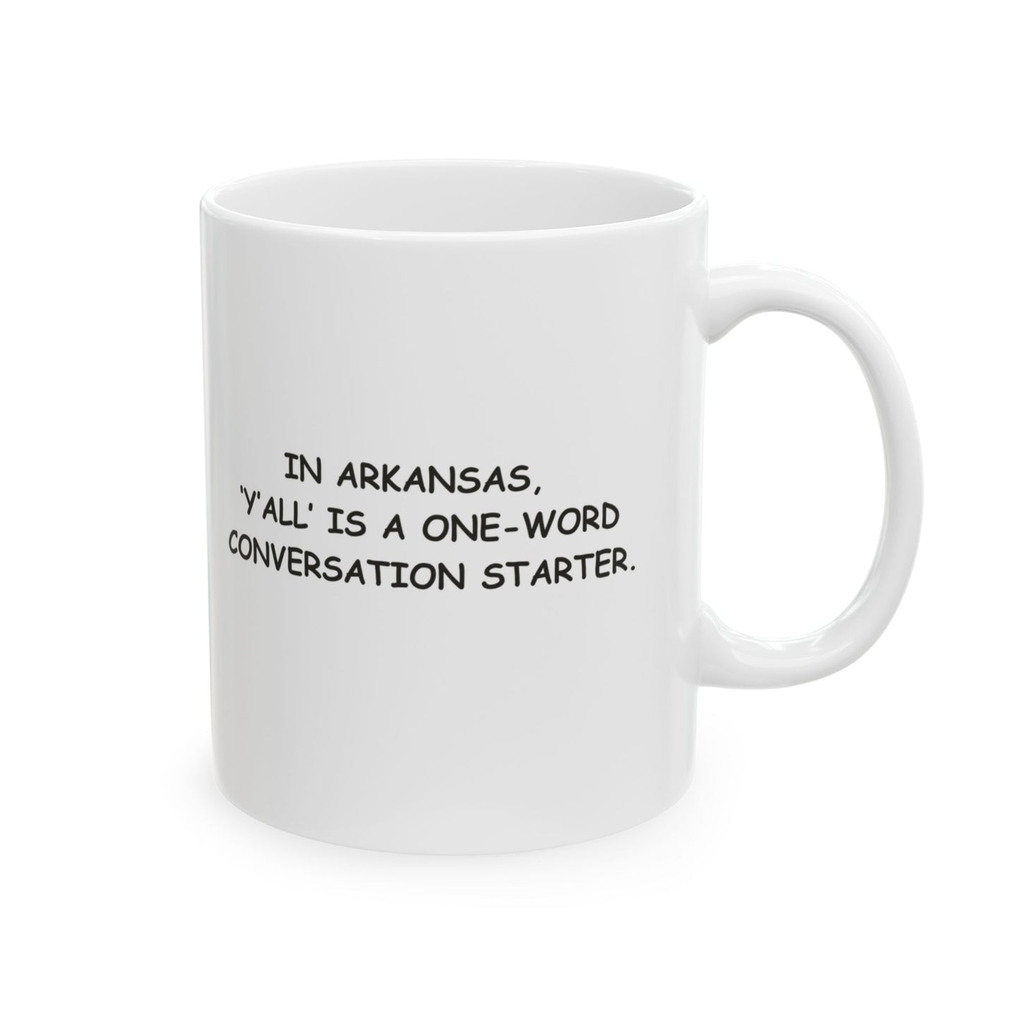 "In Arkansas, ‘y’all’ is a one-word conversation starter." Ceramic Mug - 13279