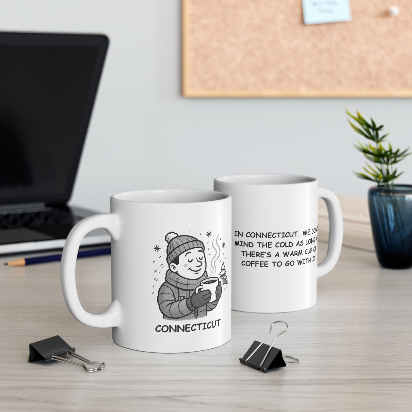 "In Connecticut, we don’t mind the cold as long as there’s a warm cup of coffee to go with it." Ceramic Mug - 13874