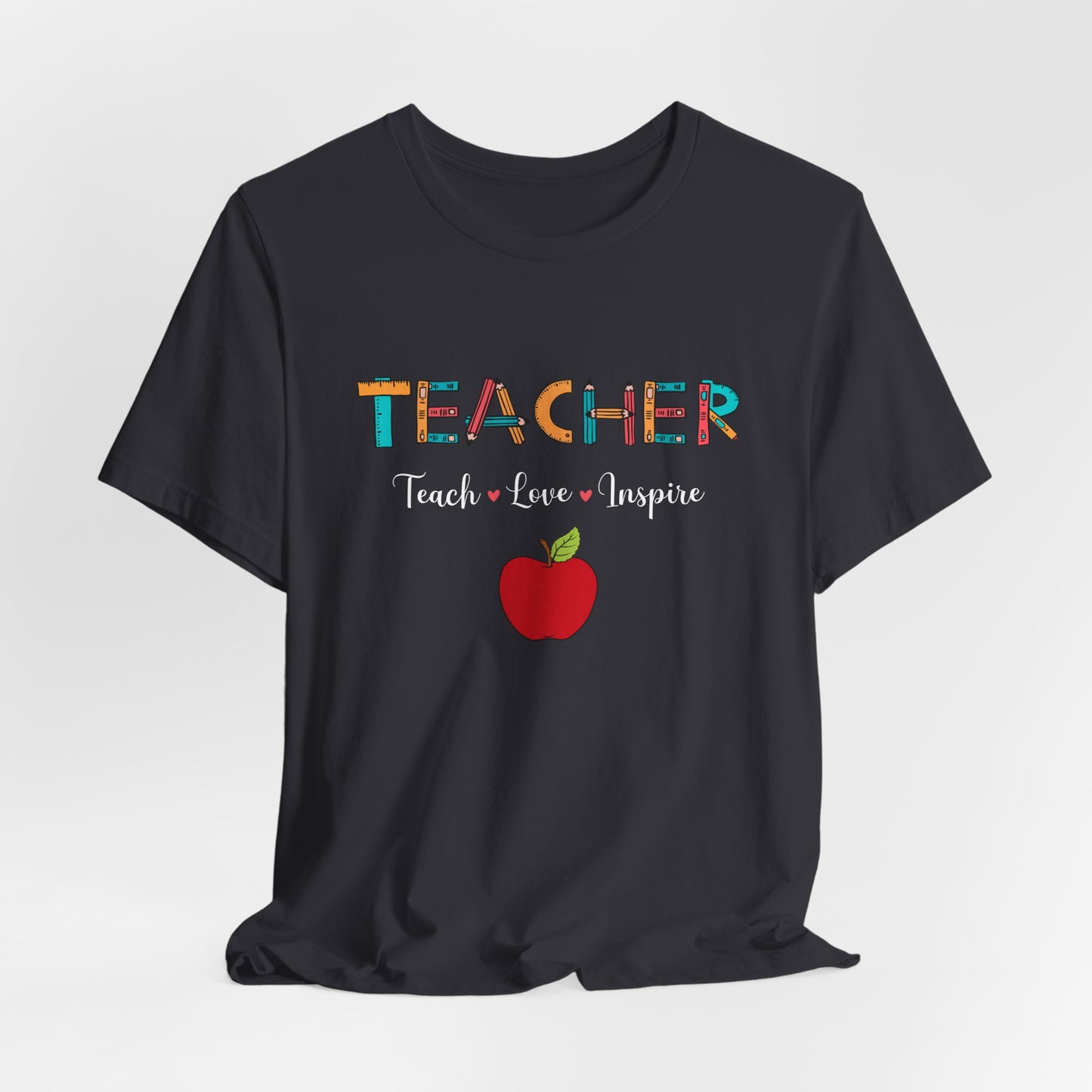 Teacher: Teach, Love, Inspire - Unisex Jersey Short Sleeve Tee - 13458