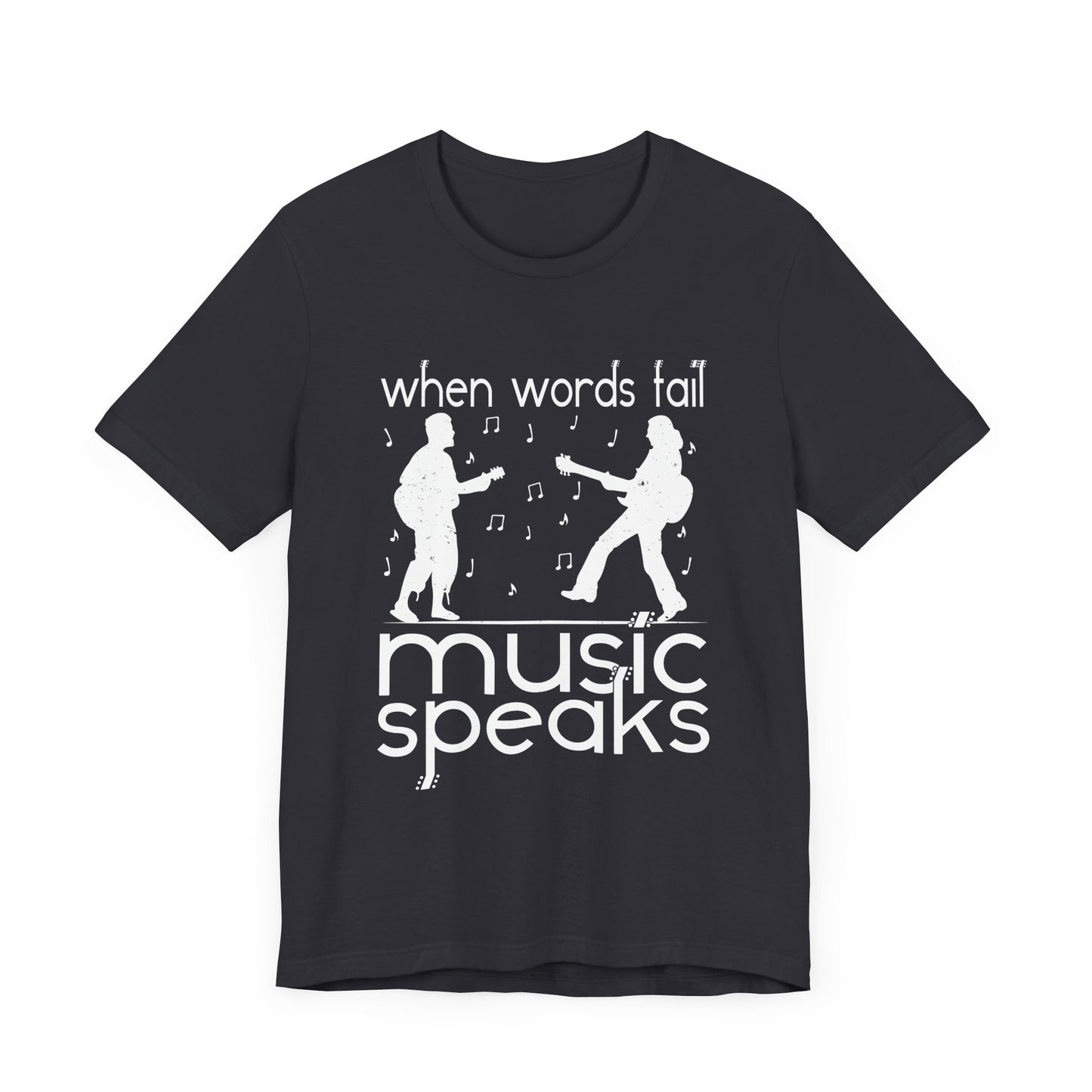 When Words Fail Music Speaks - Unisex Jersey Short Sleeve Tee - 11902