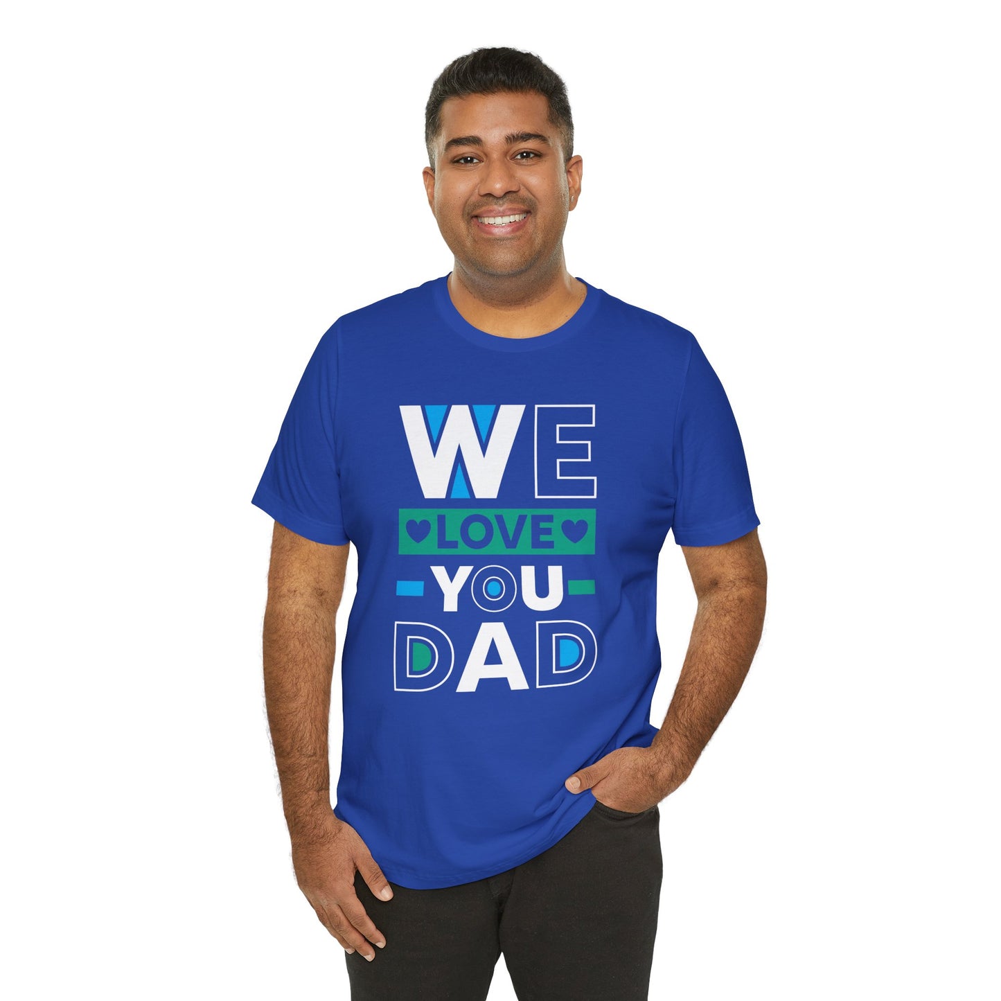 We Love You Dad - Unisex Jersey Short Sleeve Tee