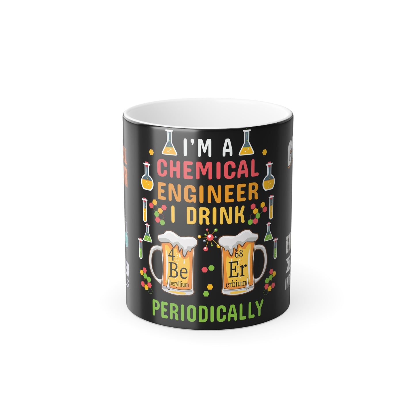 Chemical Engineer: I Drink Periodically - Color Morphing Mug, 11oz