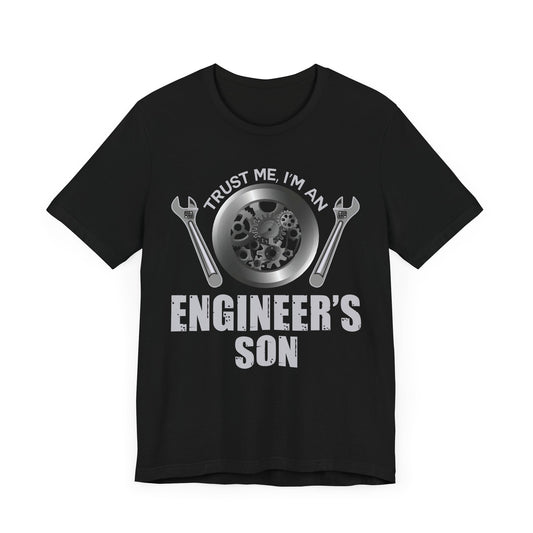 Trust Me, I'm Engineer's Son - Unisex Jersey Short Sleeve Tee - 13586