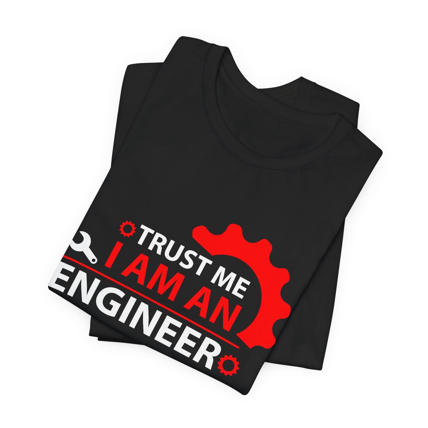 Trust Me, I'm An Engineer - Unisex Jersey Short Sleeve Tee - 13665