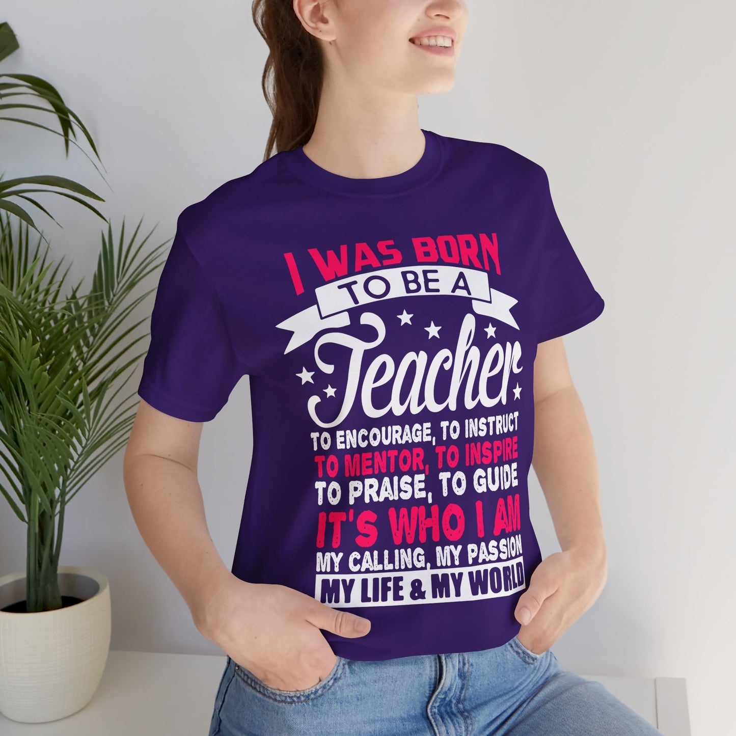 I Was Born To Be A Teacher - Unisex Jersey Short Sleeve Tee - 13388