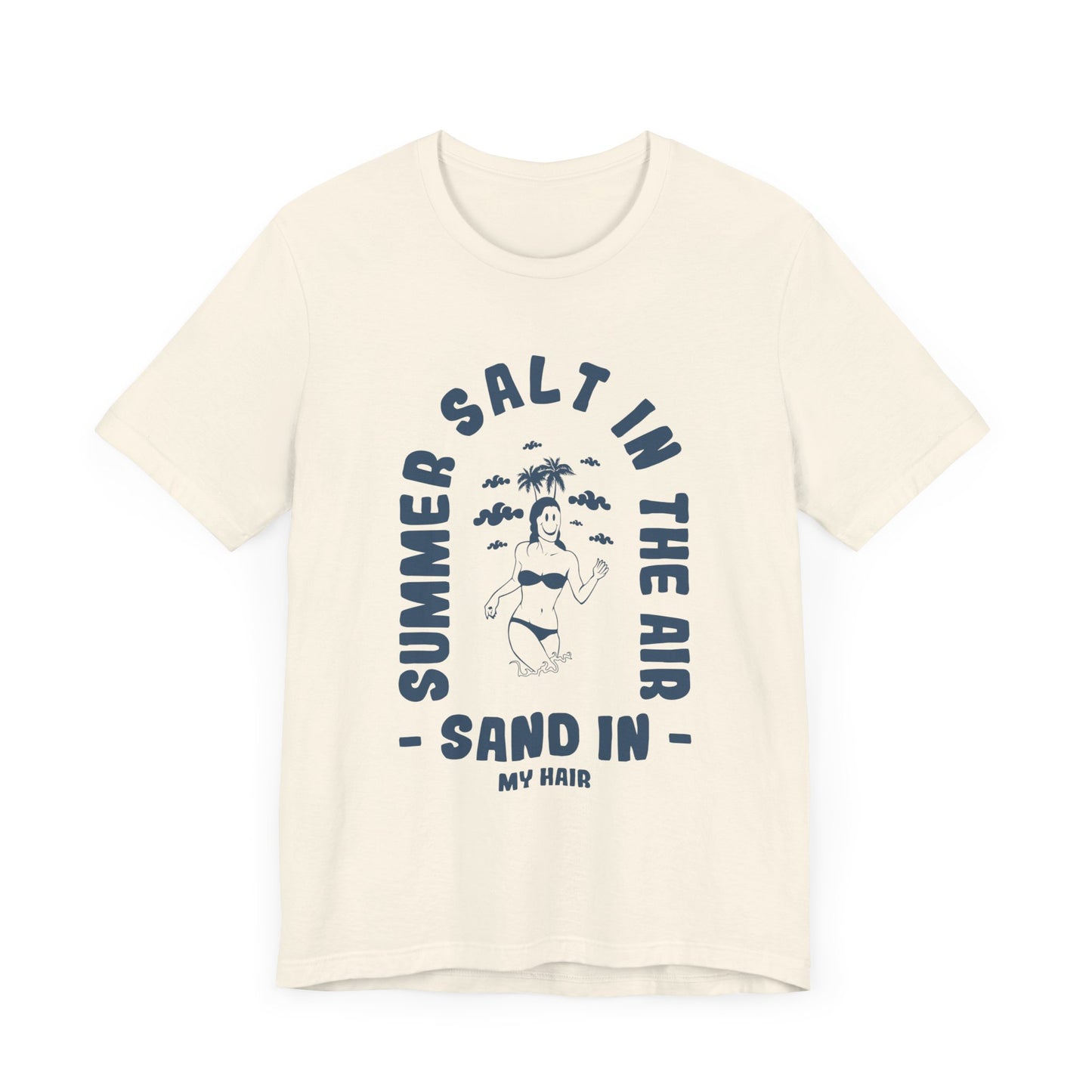 Summer Salt In The Air, Sand In My Hair - Unisex Jersey Short Sleeve Tee