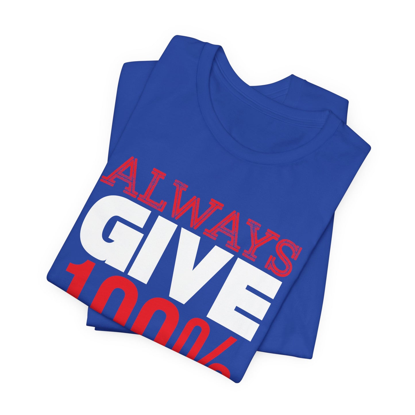 Motivational: Always Give 100% Unless You're Donating Blood - Unisex Jersey Short Sleeve Tee