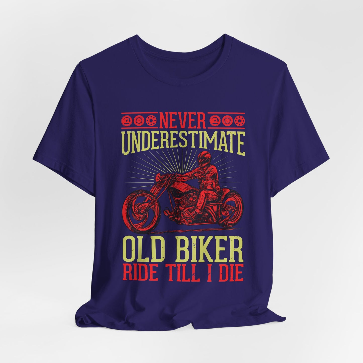 Never Underestimate Old Biker, Ride Until I Die - Unisex Jersey Short Sleeve Tee - 13448