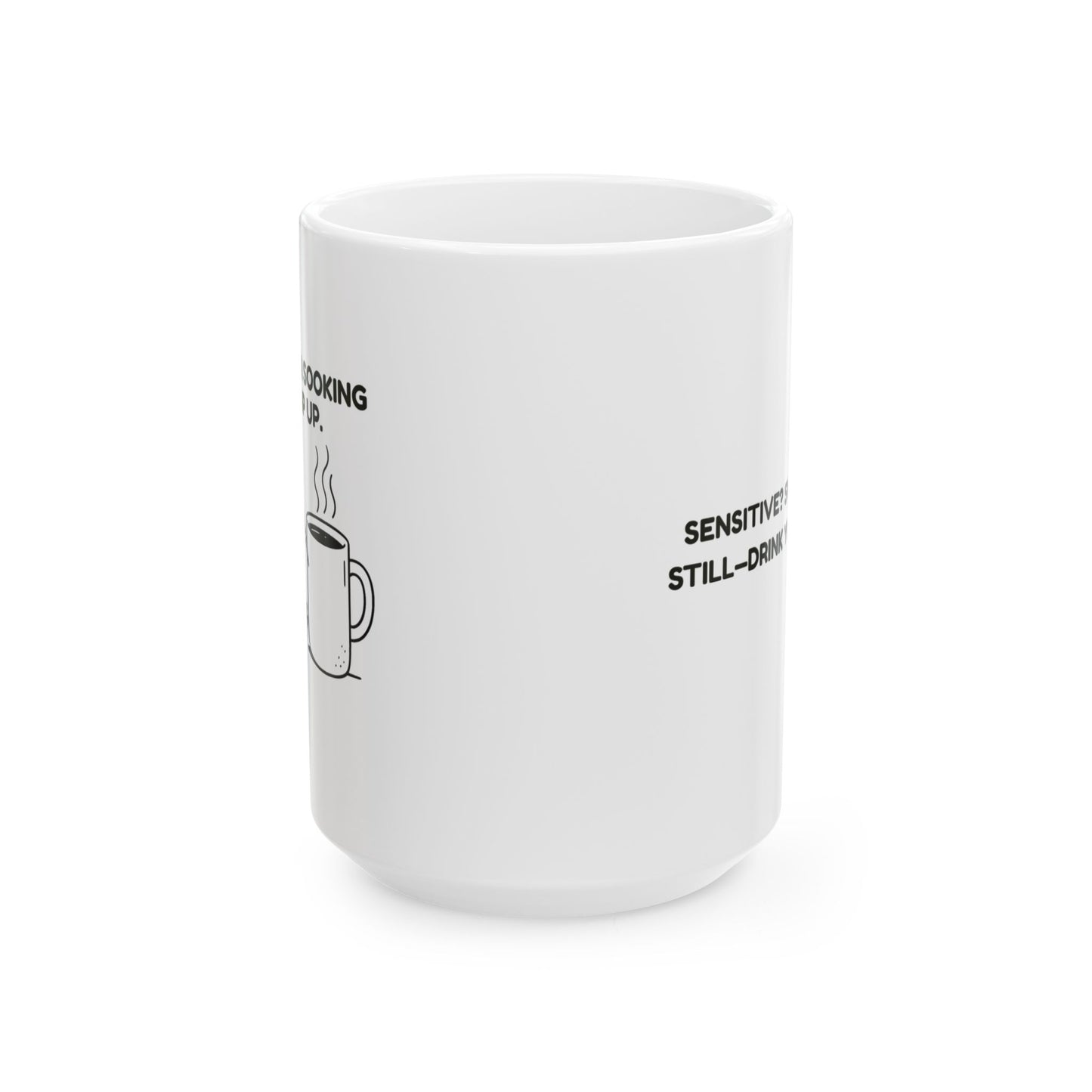 “Stop your sooking and sip up.”  (Sensitive? Sweet as. Still—drink your brew.) Ceramic Mug - 13967