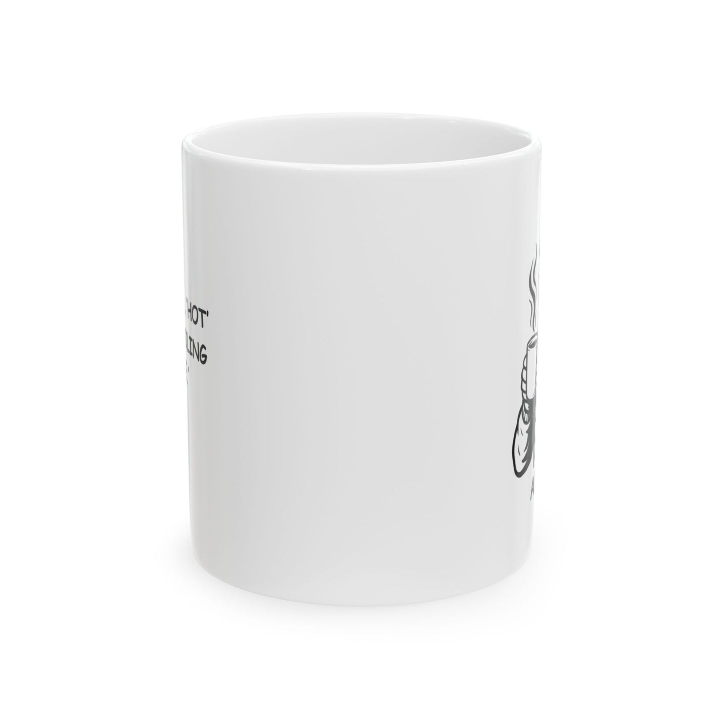 "In Alaska, ‘hot’ means ‘boiling coffee.’" Ceramic Mug - 13059