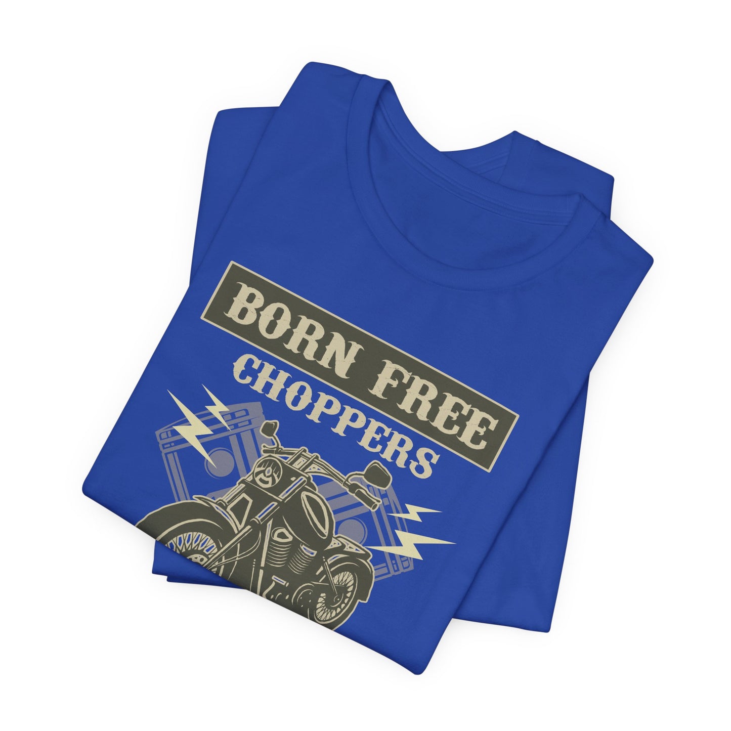 Born Free, Choppers,  Let's Ride - Unisex Jersey Short Sleeve Tee