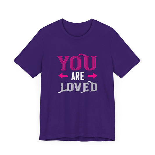 You Are Loved - Unisex Jersey Short Sleeve Tee - 11259