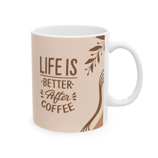 Life is Better After Coffee - Ceramic Mug, (11oz, 15oz) - 10900