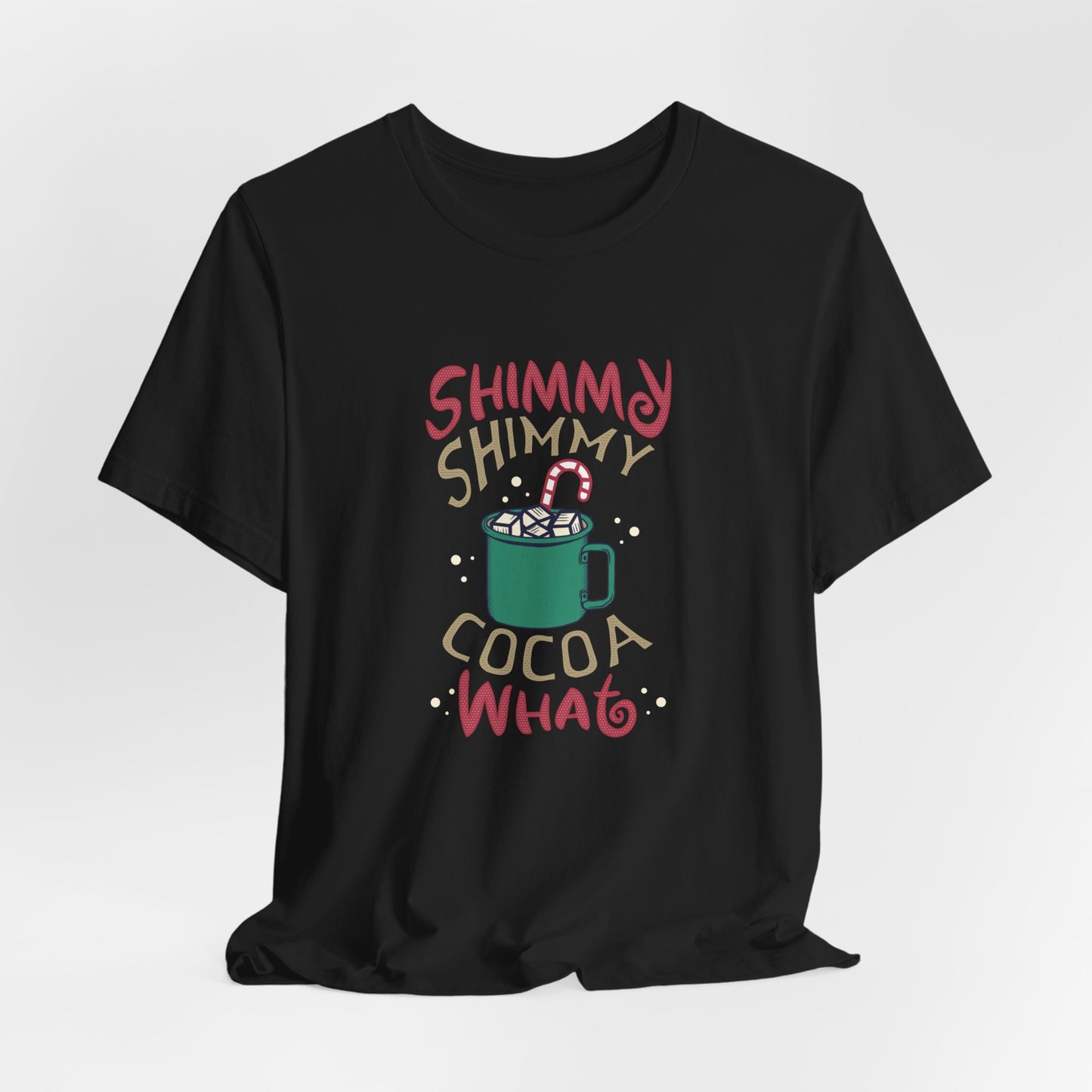 Christmas: Shimmy Shimmy Cocoa What - Unisex Jersey Short Sleeve Tee