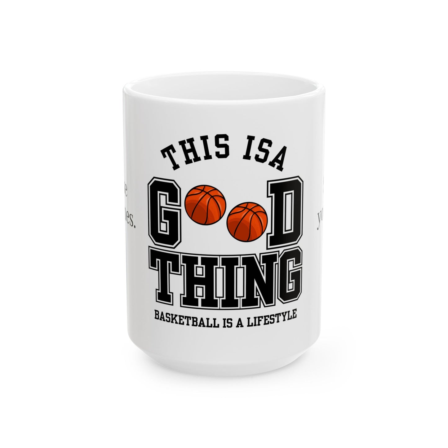 This is A Good Thing, Basketball is Lifestyle - Ceramic Mug, (11oz, 15oz) - 10717