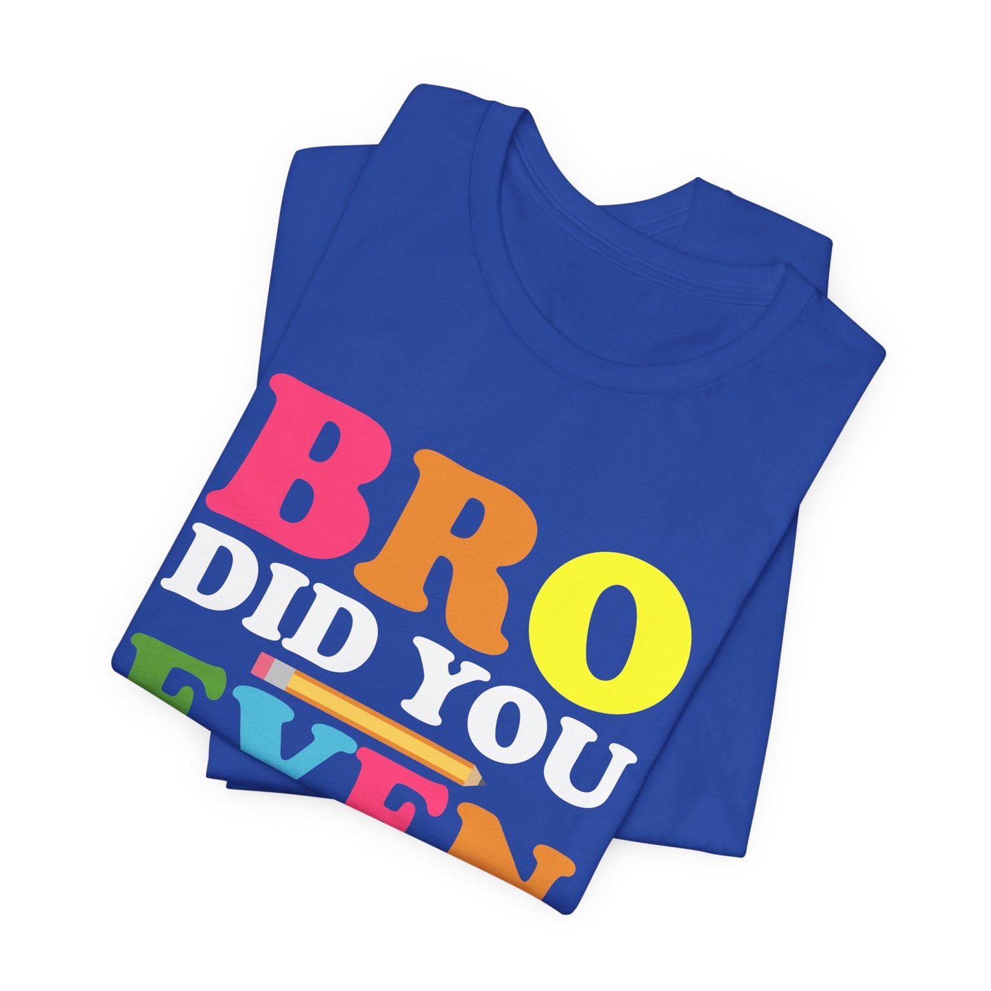 Teacher: Bro, Did You Even Read The Directions? - Unisex Jersey Short Sleeve Tee