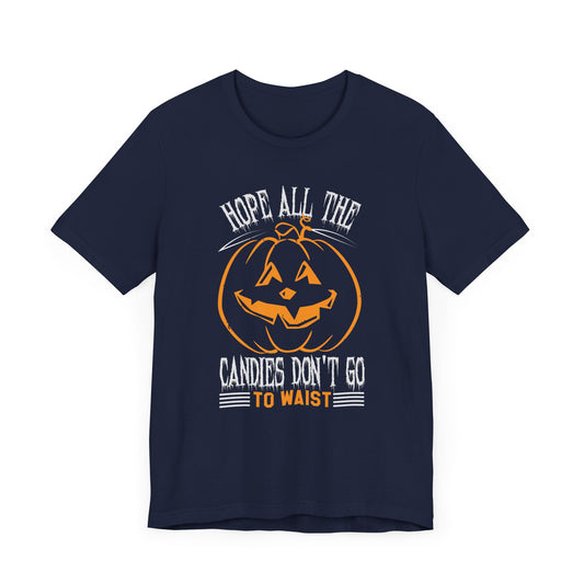 Hope All the Candies Don't Go to Waist - Unisex Jersey Short Sleeve Tee - 12441