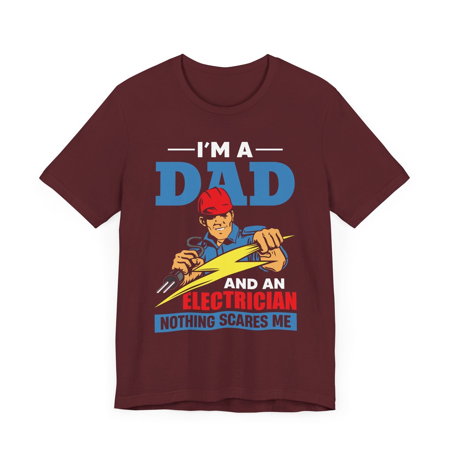 I'm A Dad & An Electrician,  Nothing Scares Me - Unisex Jersey Short Sleeve Tee - 13743