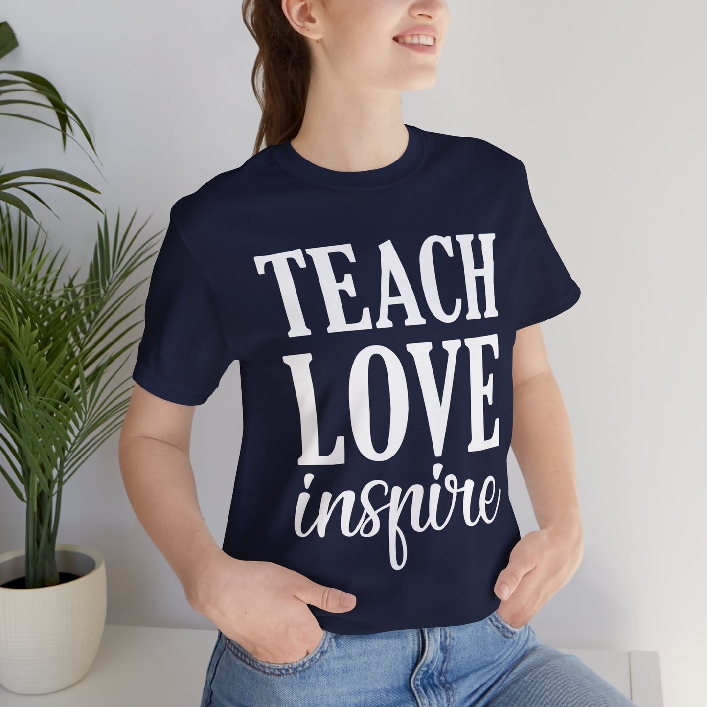 Teacher: Teach Love Inspire - Unisex Jersey Short Sleeve Tee