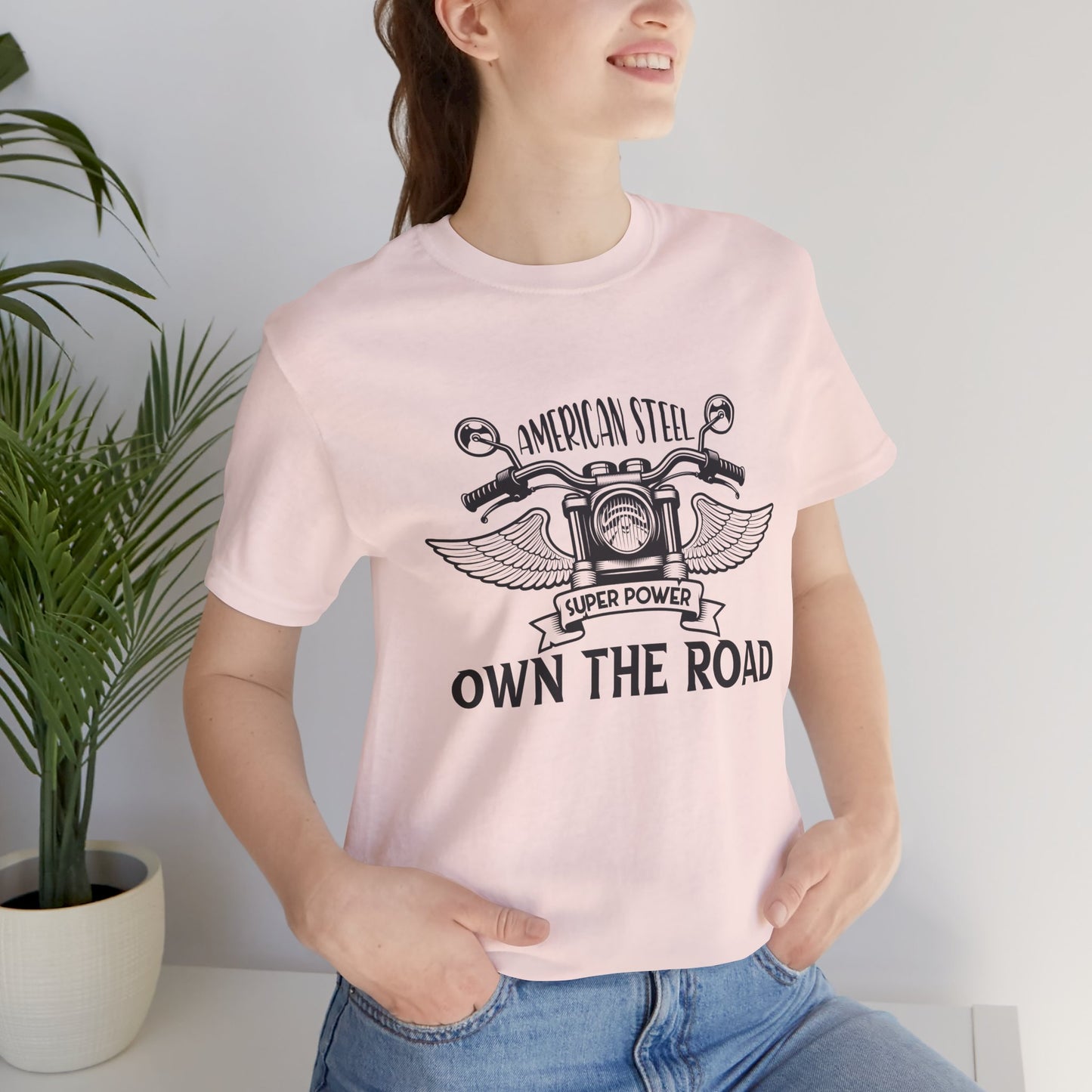 American Steel, Super Power, Own The Road - Unisex Jersey Short Sleeve Tee - 13512