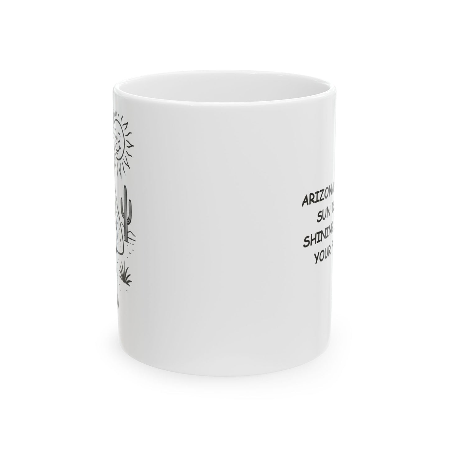 Arizona: Where the sun is always shining, and so is your forehead." Ceramic Mug - 13073
