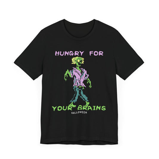 Halloween: Hungry Your Brains - Unisex Jersey Short Sleeve Tee - 12659