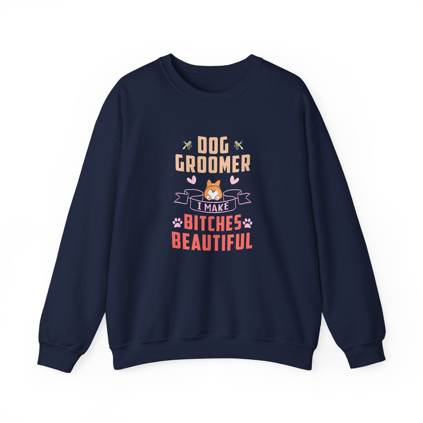 Dog Groomer, I Make Bitches Beautiful - Unisex Heavy Blend™ Crewneck Sweatshirt