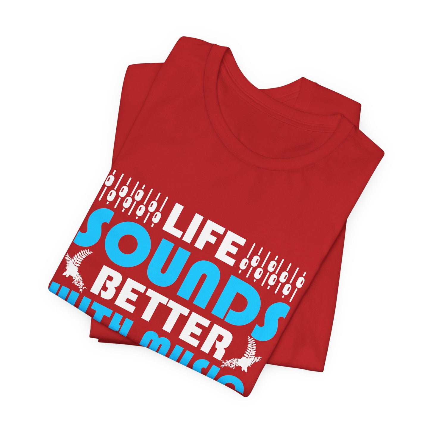 Life Sounds Better With Music - Unisex Jersey Short Sleeve Tee