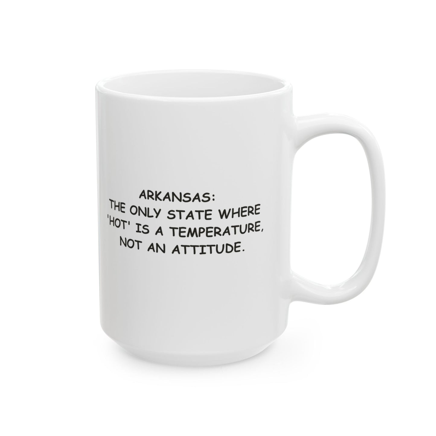 "Arkansas: The only state where 'hot' is a temperature, not an attitude." Ceramic Mug - 13303