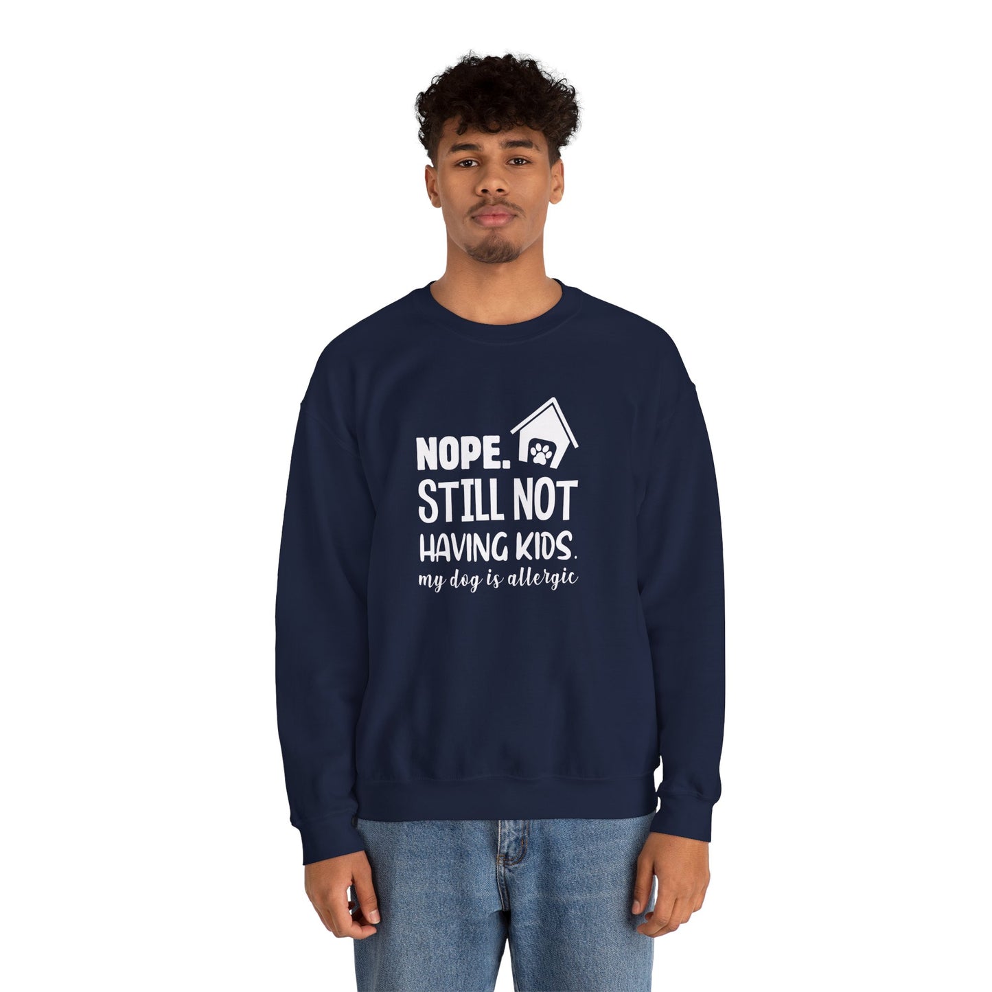 Nope, Still Not Having Kids. My Dog is Allergic - Unisex Heavy Blend™ Crewneck Sweatshirt