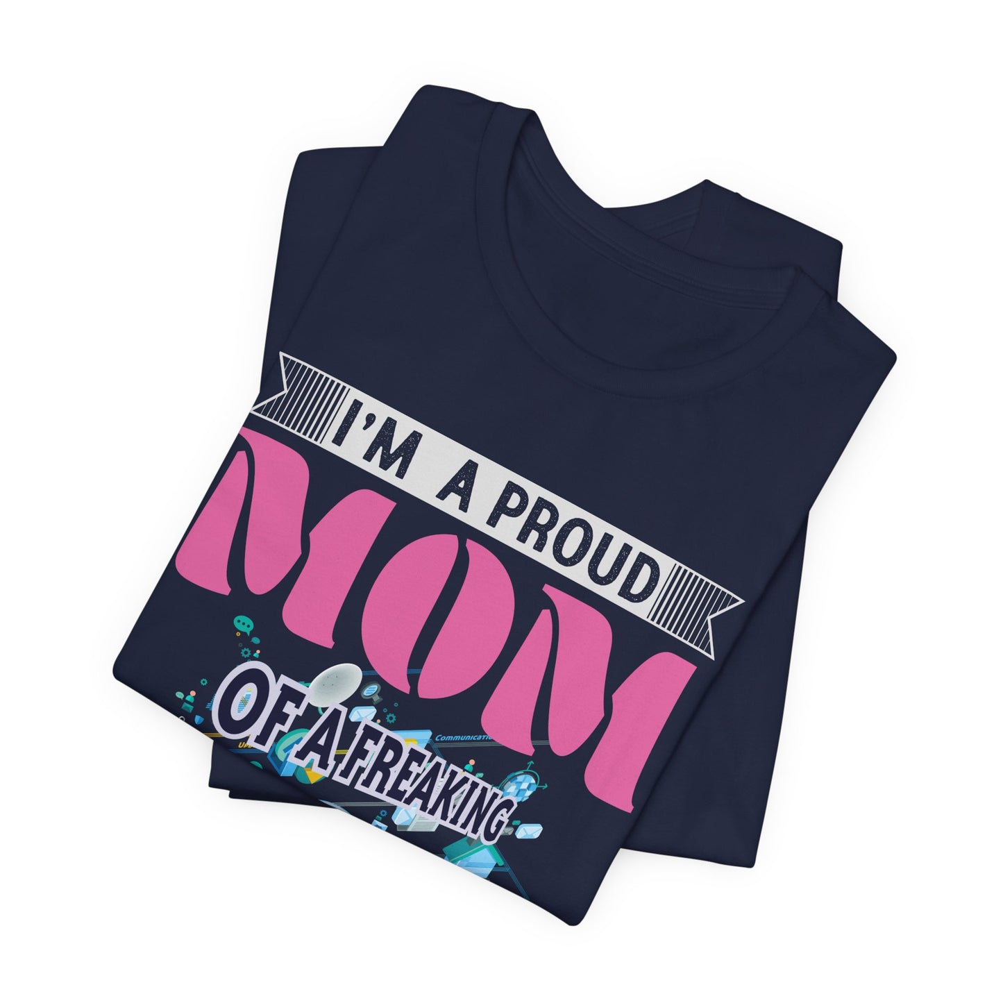I'm A Proud Mom Of A Freaking Awesome Telecom Engineer - Unisex Jersey Short Sleeve Tee - 13578