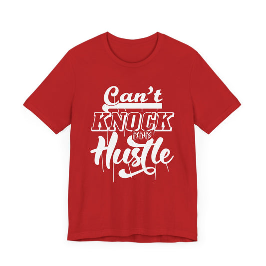 Motivational: Can't Knock The Hustle - Unisex Jersey Short Sleeve Tee - 12467