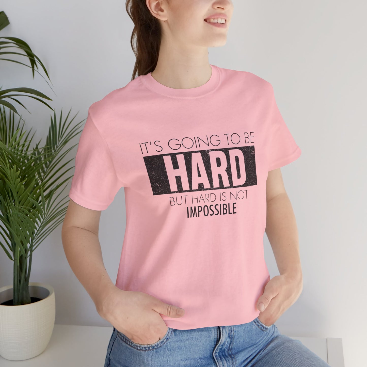 Motivational: It's Going To Be Hard But Hard Is Not Impossible - Unisex Jersey Short Sleeve Tee