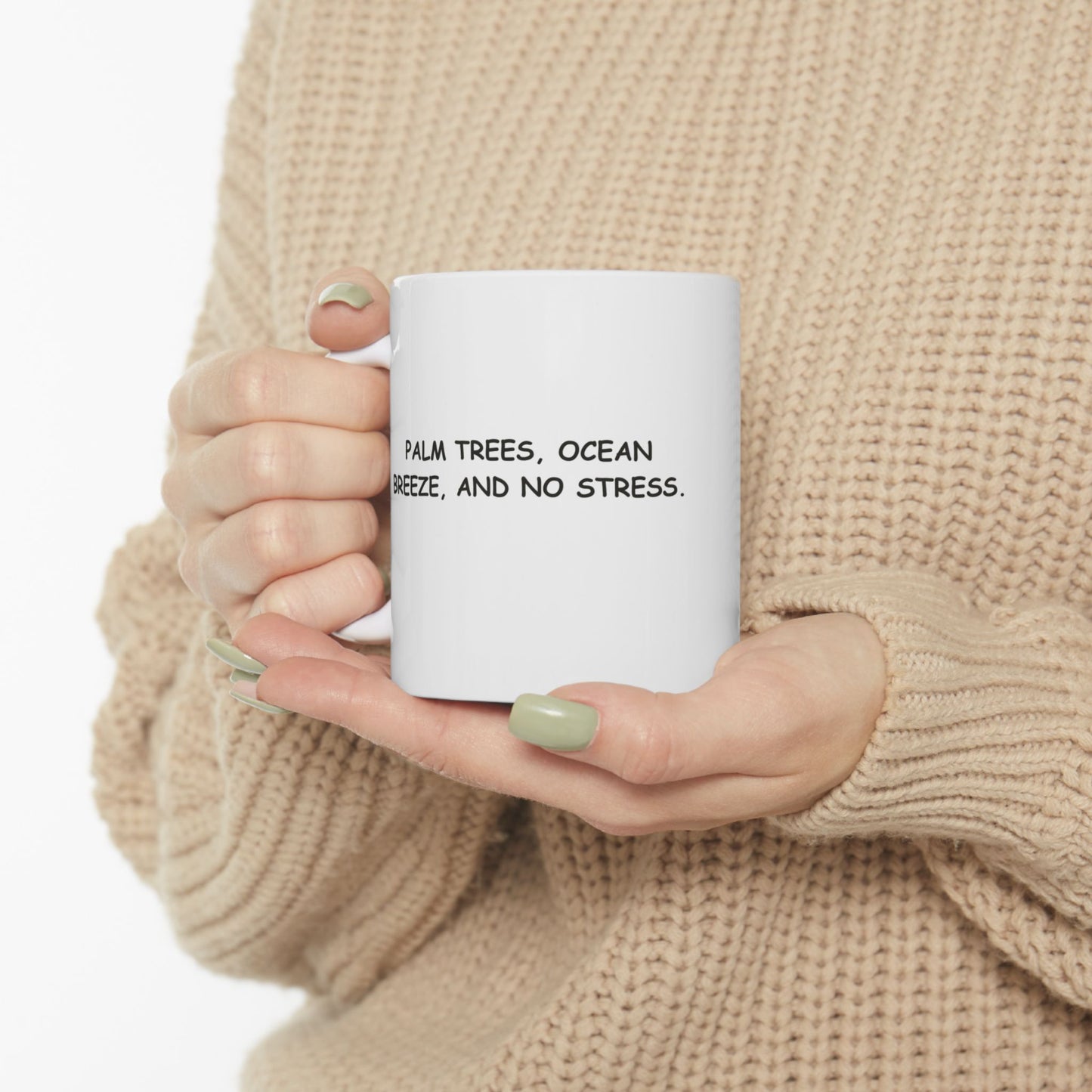 "Palm trees, ocean breeze, and no stress." Ceramic Mug - 12703