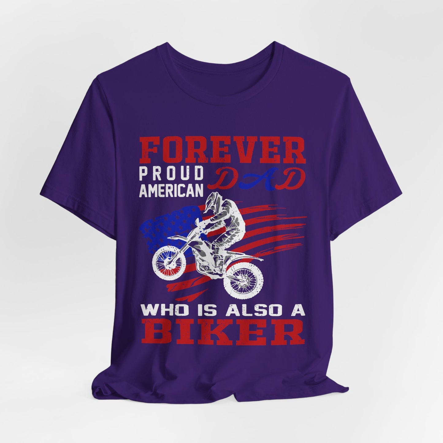 Forever Proud American Dad Who Is Also a Biker - Unisex Jersey Short Sleeve Tee - 13450