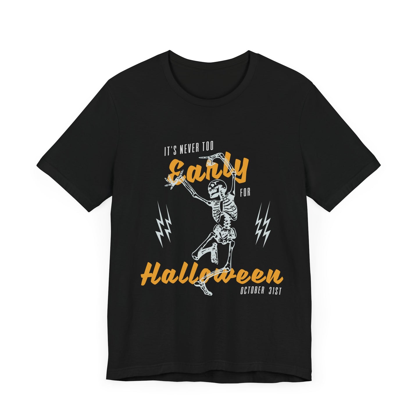 It's Never Too Early For Halloween - Unisex Jersey Short Sleeve Tee - 12669