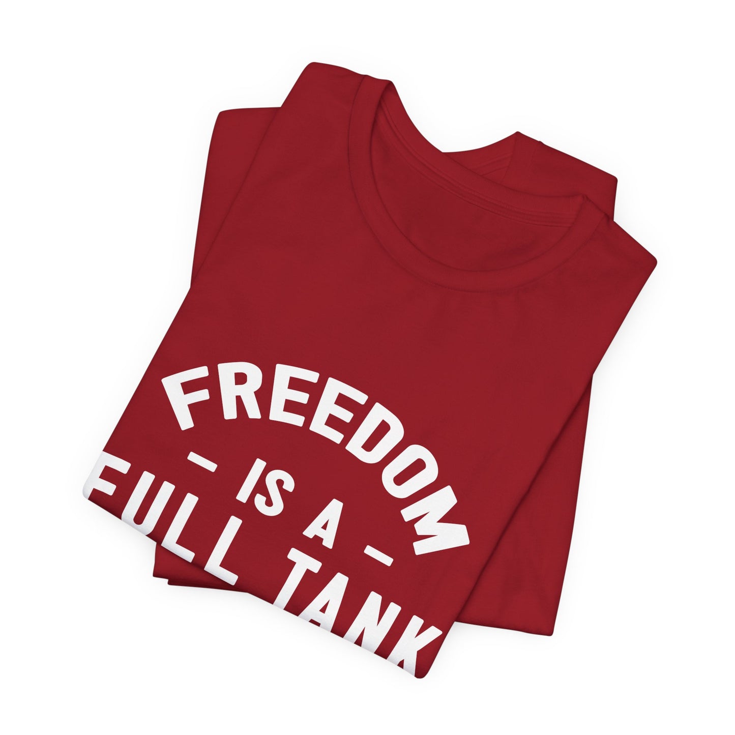 Freedom is A Full Tank - Unisex Jersey Short Sleeve Tee - 13257