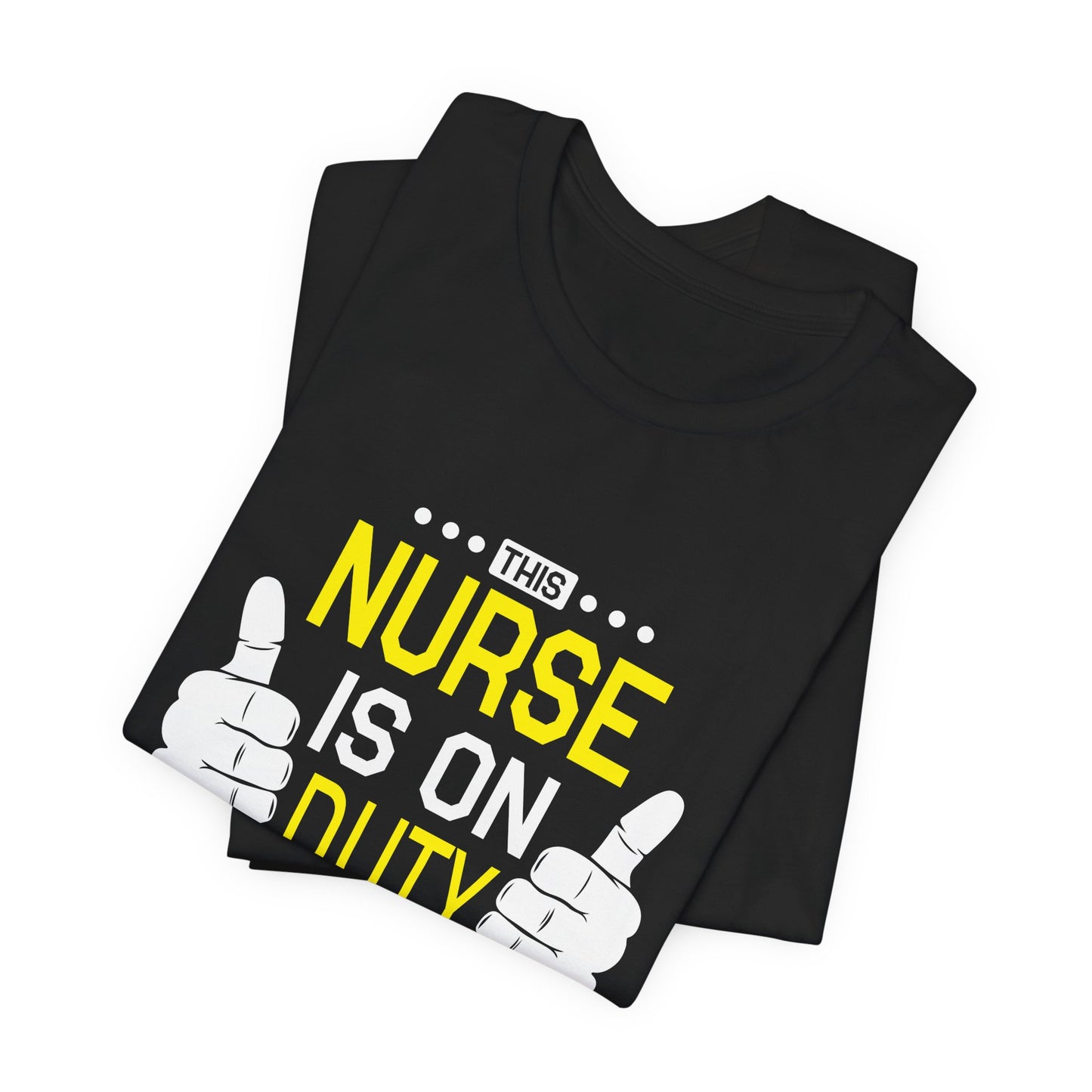 This Nurse Is On Duty - Unisex Jersey Short Sleeve Tee