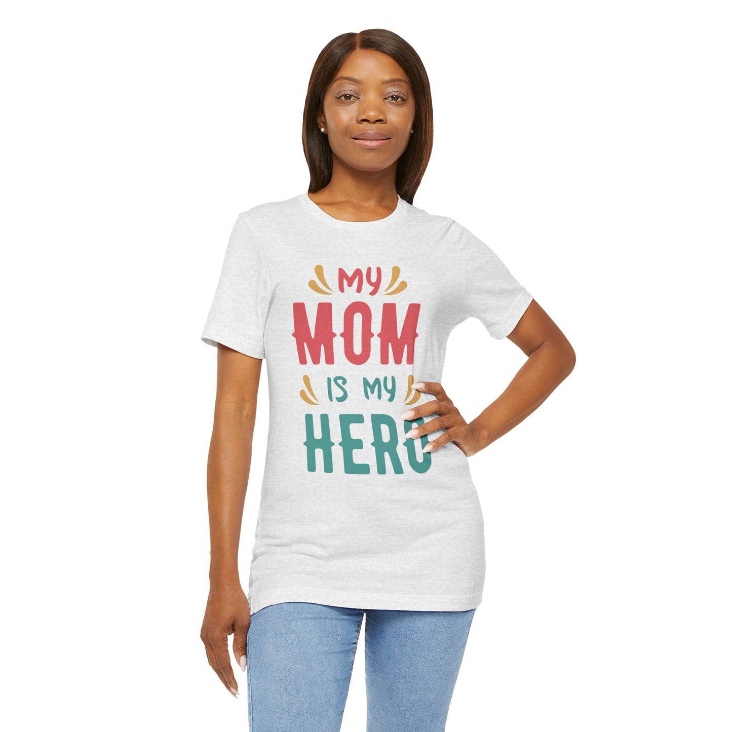 My Mom Is My Hero - Unisex Jersey Short Sleeve Tee - 13064