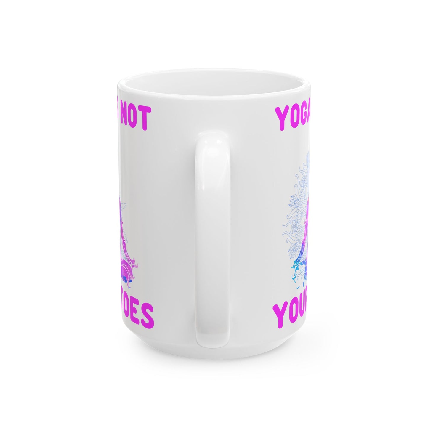 Yoga Is Not Your Toes,  Ceramic Mug - Motivational Coffee Cup, Gift for Yogis - 13167