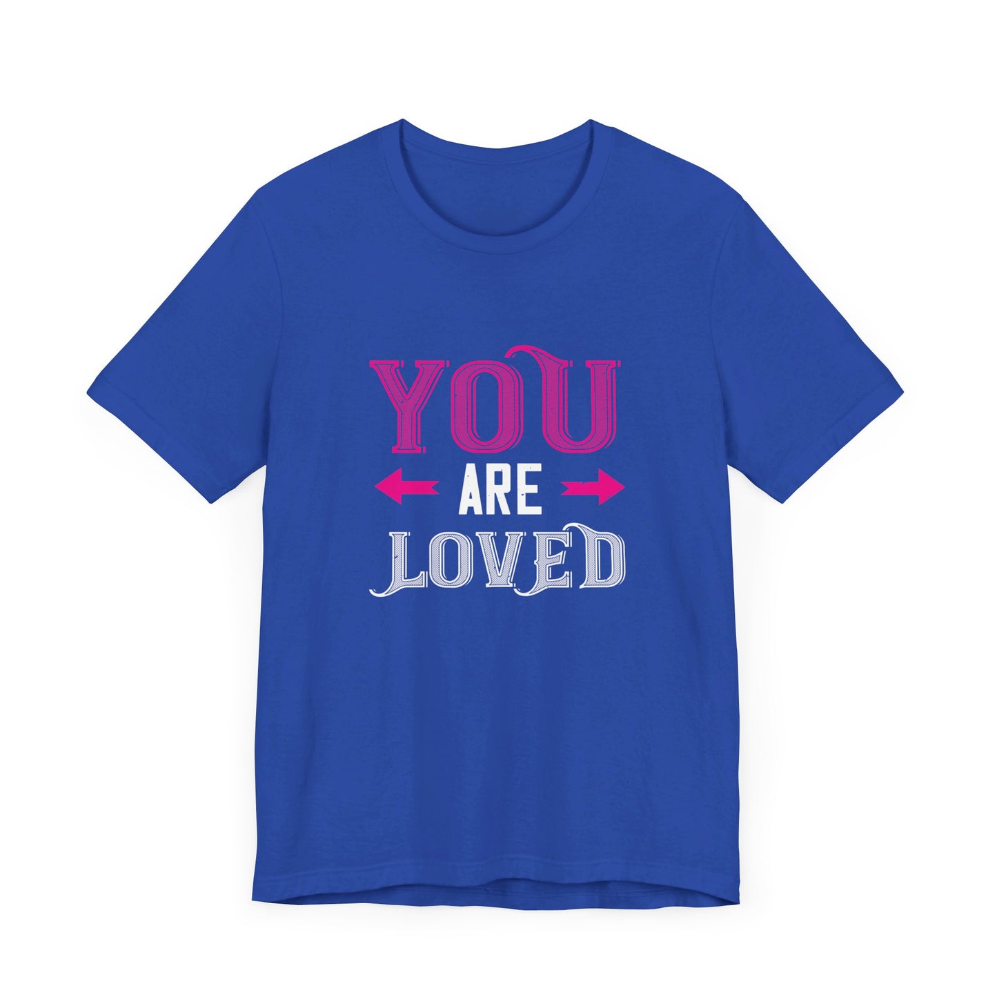 You Are Loved - Unisex Jersey Short Sleeve Tee