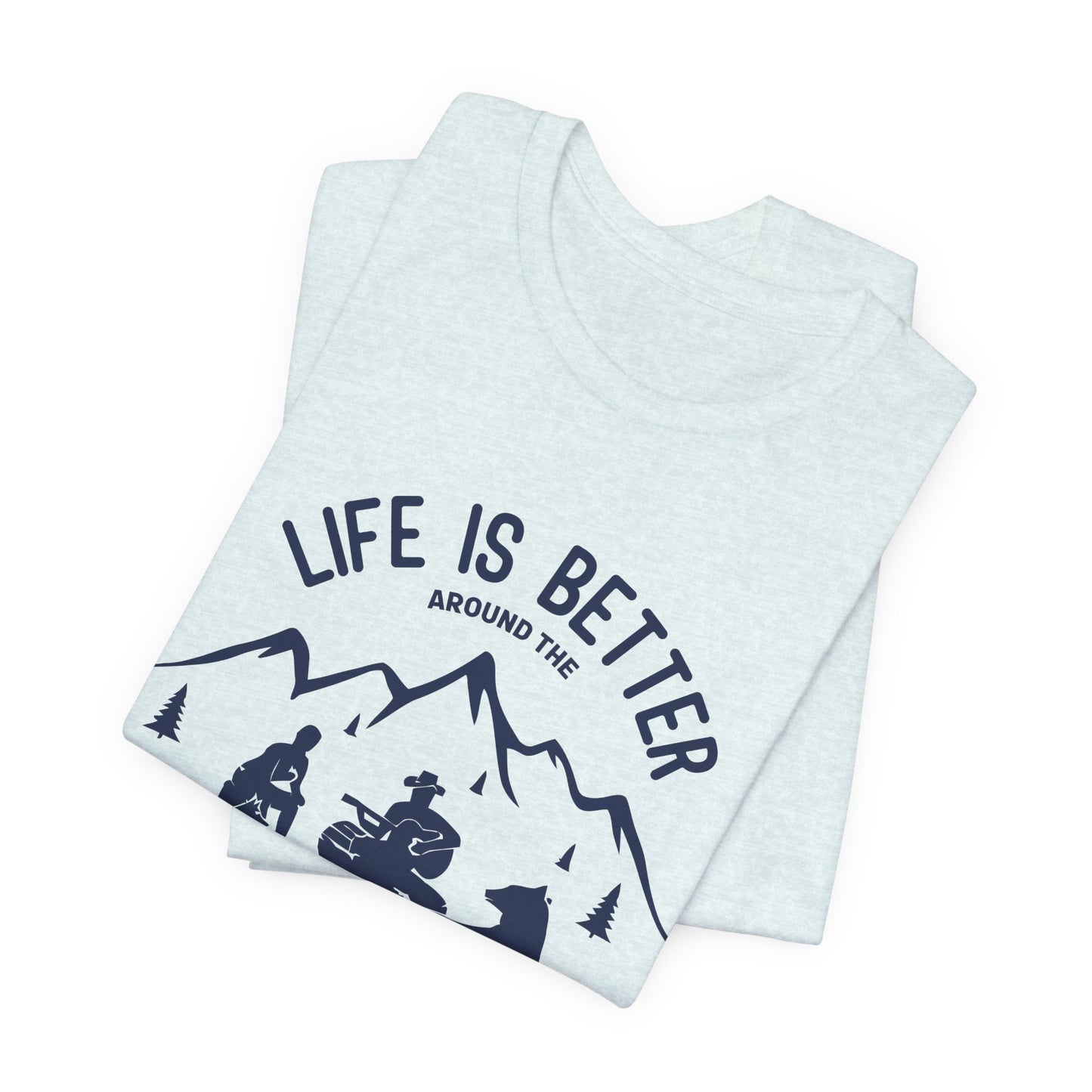 Life Is Better Around The Campfire - Unisex Jersey Short Sleeve Tee