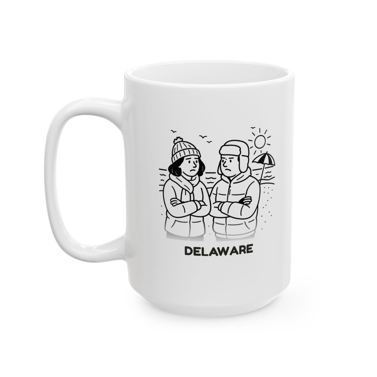 "Delaware: Where the biggest debate is whether it’s too cold for the beach." Ceramic Mug - 14116