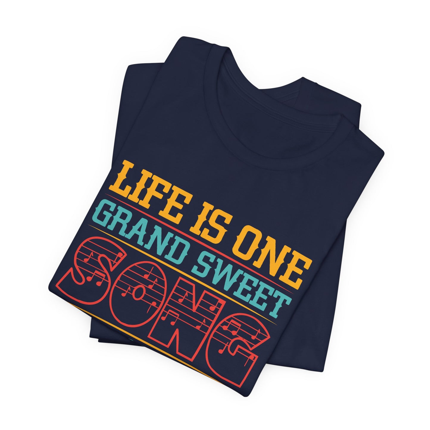 Life Is One Grand Sweet Song, So Start The Music - Unisex Jersey Short Sleeve Tee - 11908