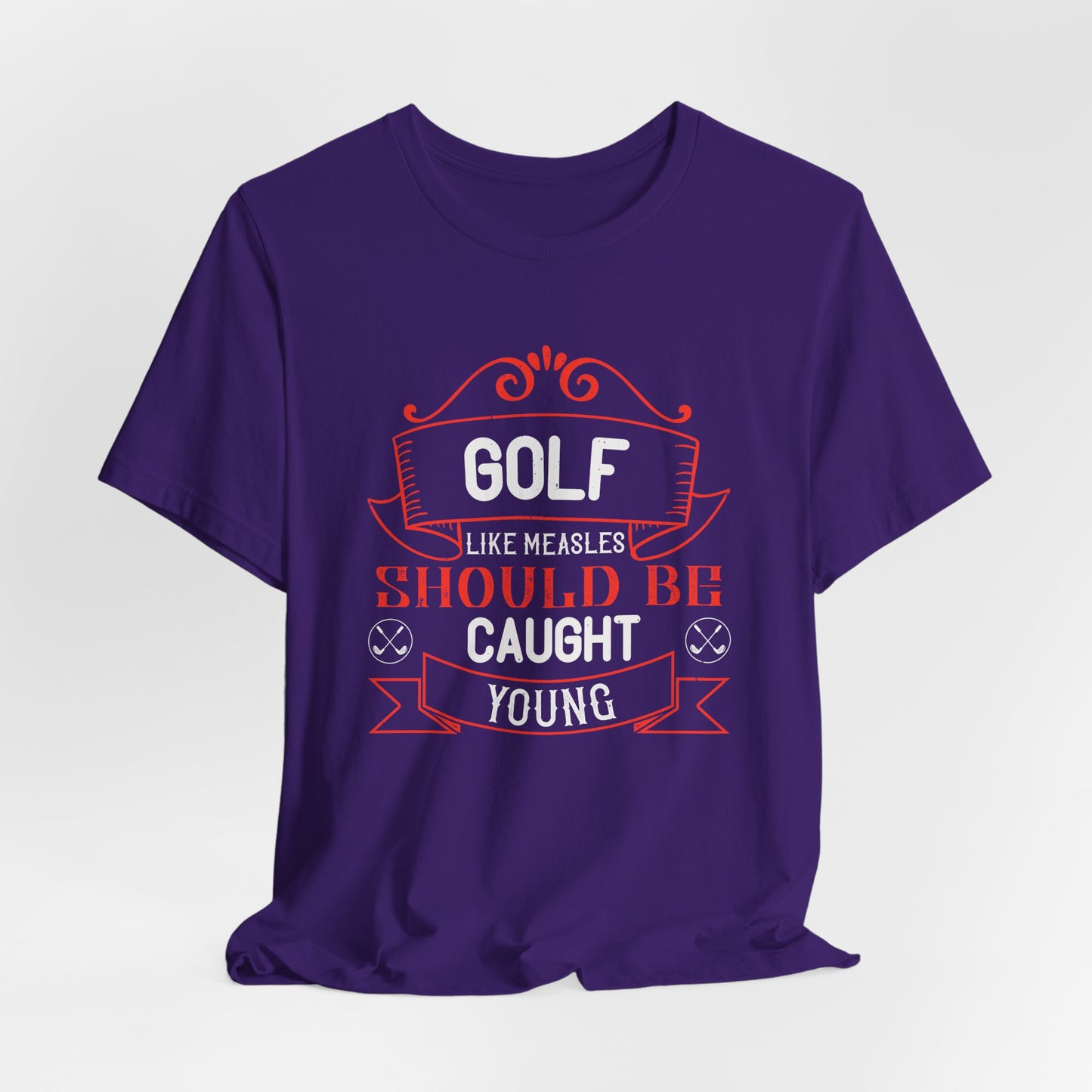 Golf, Like Measles, Should Be Caught Young - Unisex Jersey Short Sleeve Tee - 11982