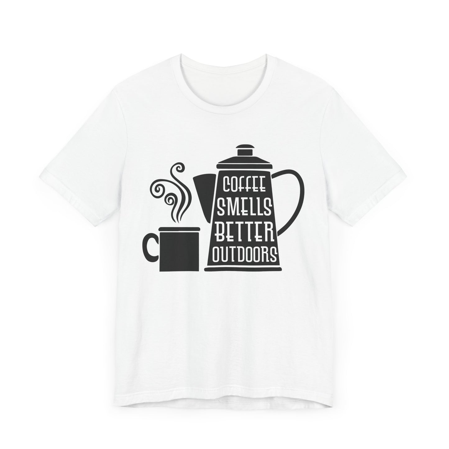 Coffee Smells Better Outdoors - Unisex Jersey Short Sleeve Tee